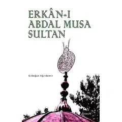 Erkan-ı Abdal Musa Sultan - Erdoğan Ağırdemir - Demos Yayınları