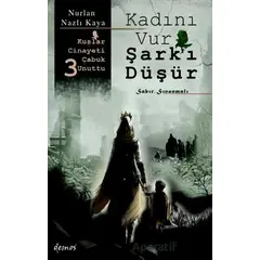 Kadını Vur Şark’ı Düşür - Nurlan Nazlı Kaya - Demos Yayınları