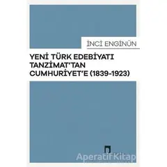 Yeni Türk Edebiyatı Tanzimattan Cumhuriyete - İnci Enginün - Dergah Yayınları