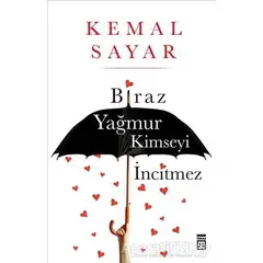 Biraz Yağmur Kimseyi İncitmez - Kemal Sayar - Timaş Yayınları