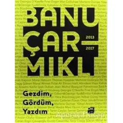 Gezdim Gördüm Yazdım - Banu Çarmıklı - Doğan Kitap