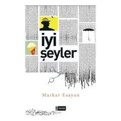 İyi Şeyler - Markar Esayan - Etkileşim Yayınları