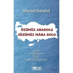 Özümüz Anadolu - Sözümüz Mana Dolu - Ahmet Sandal - Gülnar Yayınları