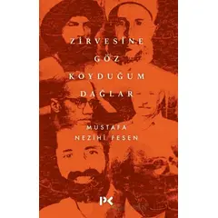 Zirvesine Göz Koyduğum Dağlar - Mustafa Nezihi Pesen - Profil Kitap