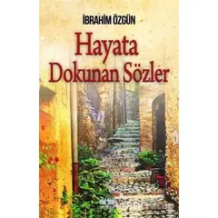 Hayata Dokunan Sözler - İbrahim Özgün - Akıl Fikir Yayınları