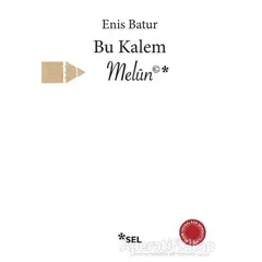 Bu Kalem Melun - Enis Batur - Sel Yayıncılık