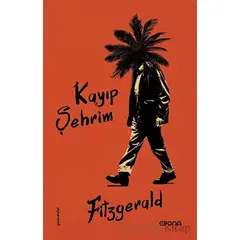 Kayıp Şehrim - F. Scott Fitzgerald - Epona Kitap