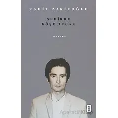 Şehirde Köşe Bucak - Cahit Zarifoğlu - Ketebe Yayınları