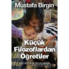 Küçük Filozoflardan Öğretiler - Mustafa Birgin - Cinius Yayınları