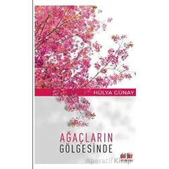 Ağaçların Gölgesinde - Hülya Günay - Akıl Fikir Yayınları