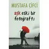 Aşk Eski Bir Fotoğraftı - Mustafa Çifci - Anemon Yayınları