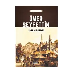 İlk Namaz - Ömer Seyfettin - Yörünge Yayınları