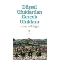 Düşsel Ufuklardan Gerçek Ufuklara - Atasoy Müftüoğlu - Mahya Yayınları