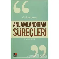 Anlamlandırma Süreçleri - Gürkan Doğan - Kesit Yayınları