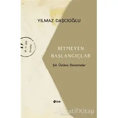 Bitmeyen Başlangıçlar - Yılmaz Daşçıoğlu - Şule Yayınları