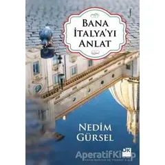 Bana İtalyayı Anlat - Nedim Gürsel - Doğan Kitap