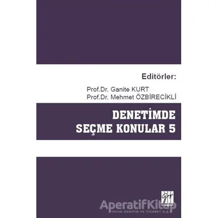 Denetimde Seçme Konular 5 - Ganite Kurt - Gazi Kitabevi