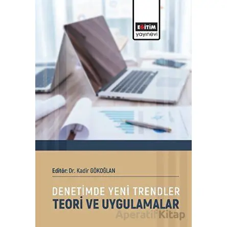 Denetimde Yeni Trendler Teori ve Uygulamalar - Kolektif - Eğitim Yayınevi - Bilimsel Eserler