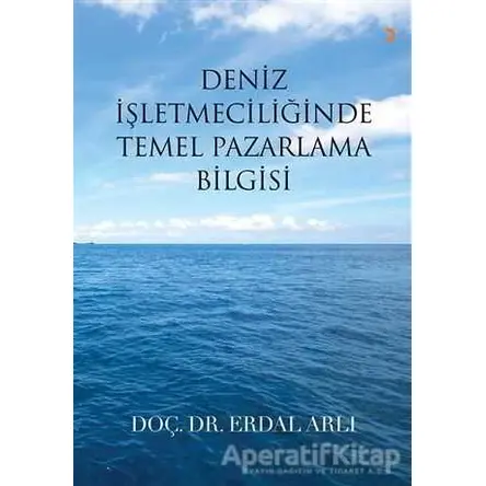 Deniz İşletmeciliğinde Temel Pazarlama Bilgisi - Erdal Arlı - Cinius Yayınları