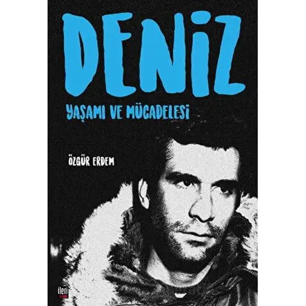 Deniz: Yaşamı ve Mücadelesi - Özgür Erdem - İleri Yayınları