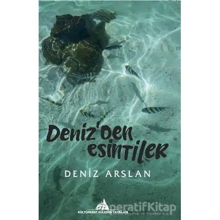 Denizden Esintiler - Deniz Arslan - Kültürkent Kuledibi Yayınları