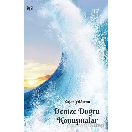 Denize Doğru Konuşmalar - Zafer Yıldırım - Vaveyla Yayıncılık