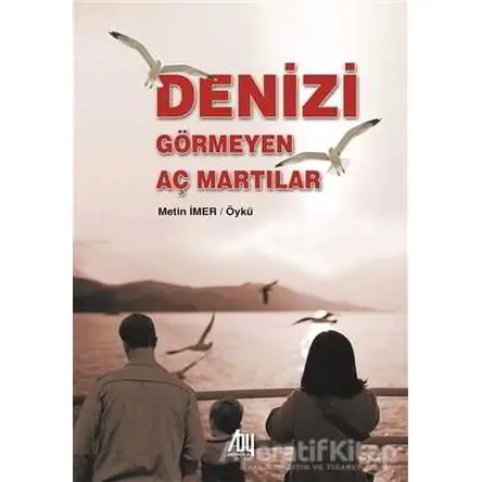 Denizi Görmeyen Aç Martılar - Metin İmer - Baygenç Yayıncılık