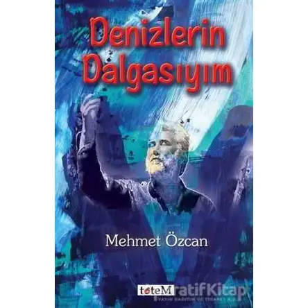 Denizlerin Dalgasıyım - Mehmet Özcan - Totem Yayıncılık
