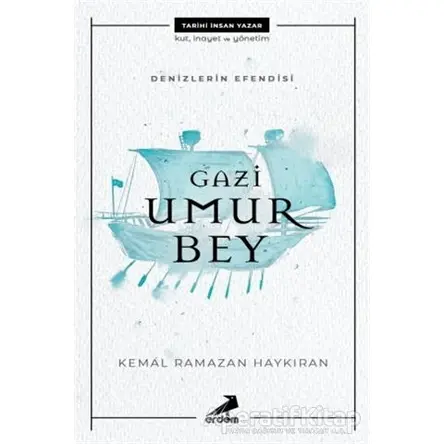 Denizlerin Efendisi Gazi Umur Bey - Kemal Ramazan Haykıran - Erdem Yayınları