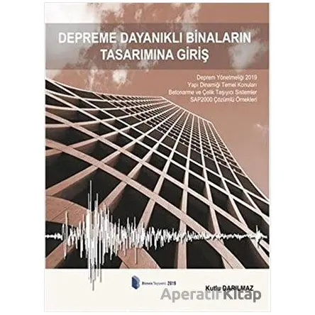 Depreme Dayanıklı Binaların Tasarımına Giriş - Kutlu Darılmaz - Birsen Yayınevi