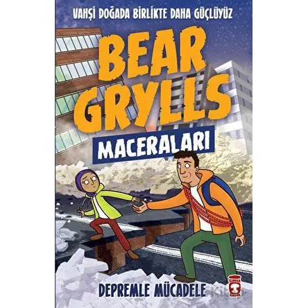 Depremle Mücadele - Bear Grylls - Timaş Çocuk