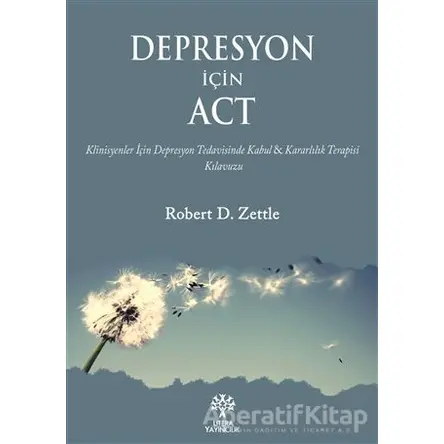 Depresyon İçin ACT - Robert D. Zettle - Litera Yayıncılık