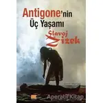 Antigonenin Üç Yaşamı - Slavoj Zizek - Encore Yayınları