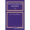 Eski Kelimeler Arasında 1 - Mehmet Turgut Berbercan - Der Yayınları