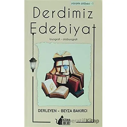 Derdimiz Edebiyat - Yazarlık Atölyesi 1 - Beyza Bakırcı - BB Kitap