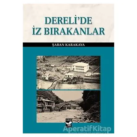 Derelide İz Bırakanlar - Şaban Karakaya - Arı Sanat Yayınevi