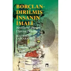 Borçlandırılmış İnsanın İmali - Maurizio Lazzarato - Dergah Yayınları