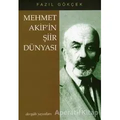 Mehmet Akif’in Şiir Dünyası - Fazıl Gökçek - Dergah Yayınları