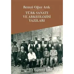 Türk Sanatı ve Arkeolojisi Yazıları - Remzi Oğuz Arık - Dergah Yayınları
