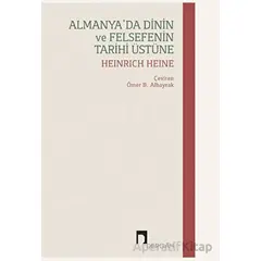 Almanyada Dinin ve Felsefenin Tarihi Üstüne - Heinrich Heine - Dergah Yayınları