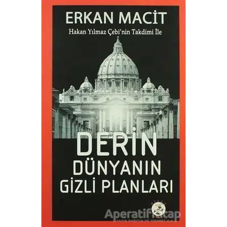 Derin Dünyanın Gizli Planları - Erkan Macit - Bilge Karınca Yayınları