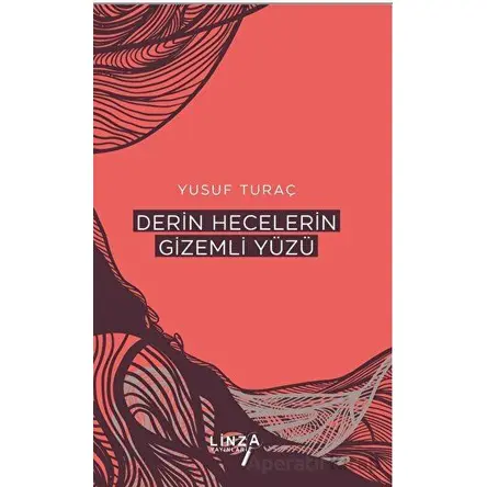 Derin Hecelerin Gizemli Yüzü - Yusuf Turaç - Linza Yayınları