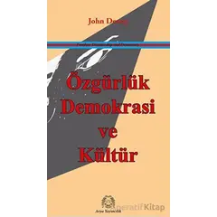 Özgürlük, Demokrasi ve Kültür - John Dewey - Arya Yayıncılık