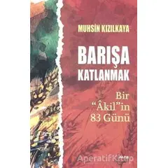 Barışa Katlanmak Bir Akilin 83 Günü - Muhsin Kızılkaya - Alfa Yayınları