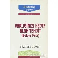 Varlığımızı Hedef Alan Tehdit (Bölücü Terör) - Nazım Budak - Boğaziçi Yayınları