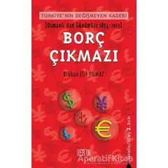 Türkiyenin Değişmeyen Kaderi - Borç Çıkmazı - Binhan Elif Yılmaz - Derin Yayınları