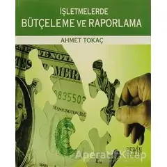 İşletmelerde Bütçeleme ve Raporlama - Ahmet Tokaç - Derin Yayınları