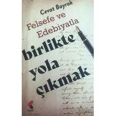 Felsefe ve Edebiyatla Yola Çıkmak - Cevat Bayrak - Klaros Yayınları
