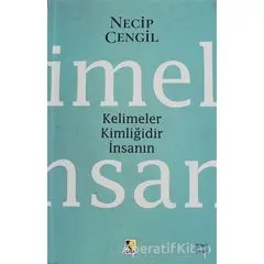 Kelimeler Kimliğidir İnsanın - Necip Cengil - Çıra Yayınları