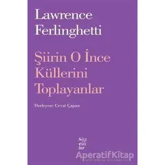 Şiirin O İnce Küllerini Toplayanlar - Lawrence Ferlingetti - Sözcükler Yayınları